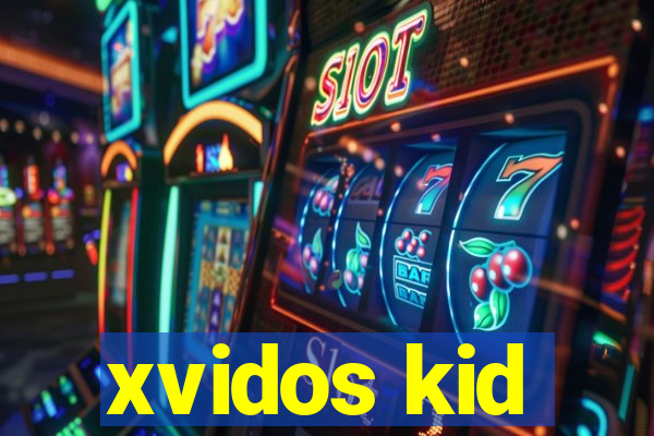 xvidos kid